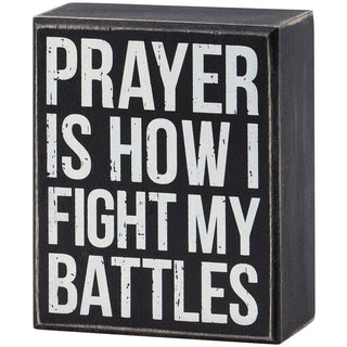 Prayer Is How I Fight Battles Box Sign-Primitives by Kathy-Stuffology - Where Vintage Meets Modern, A Boutique for Real Women in Crosbyton, TX