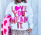 Love You Mean It Sweatshirt🎀-SWEATSHIRT-Stuffology Boutique -Stuffology - Where Vintage Meets Modern, A Boutique for Real Women in Crosbyton, TX