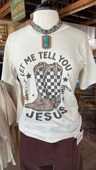 Let Me Tell You About My Jesus Graphic Tee